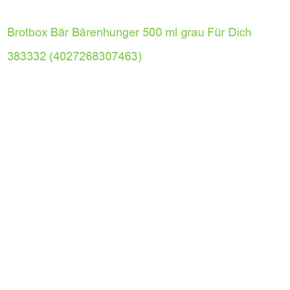 Brotbox Bär Bärenhunger 500 ml grau Für Dich 383332 (4027268307463)
