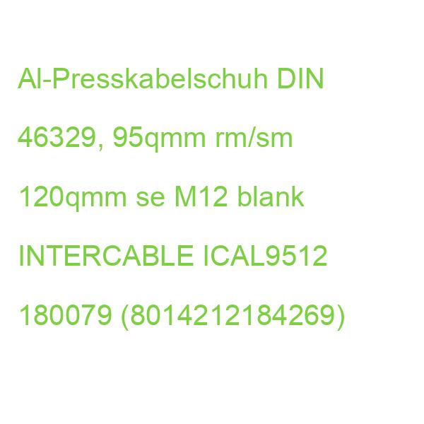 ICAL9512 Al-Presskabelschuh DIN 46329, b INTERCABLE 95qmm rm/sm 120qmm se M12 180079 (8014212184269)