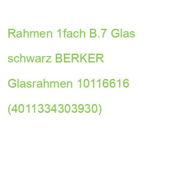 Glasrahmen 1fach B.7 Glas schwa BERKER 10116616 (4011334303930)