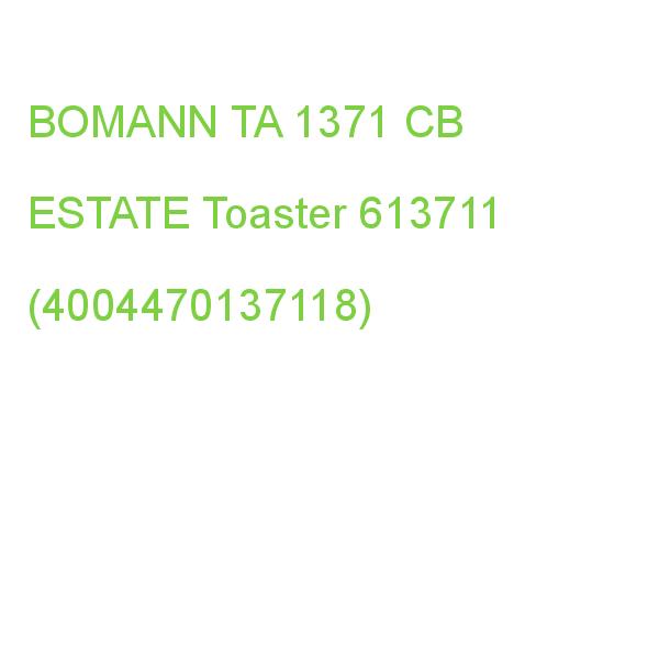 TA 1371 CB ESTATE Toaster BOMANN 613711 (4004470137118)