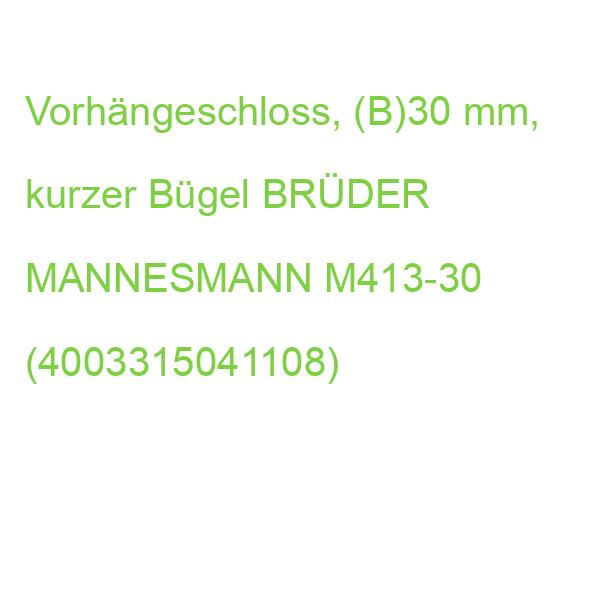 Vorhängeschloss, (B)30 mm, kurzer Bügel BRÜDER MANNESMANN M413-30 (4003315041108)