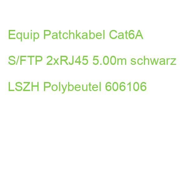 Equip Patchkabel Cat6A S/FTP 2xRJ45 5.00m schwarz LSZH Polybeutel 606106