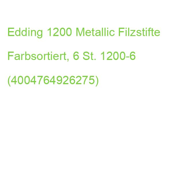 Edding 1200 Metallic Filzstifte Farbsortiert, 6 St. 4-1200-6 (4004764926275)