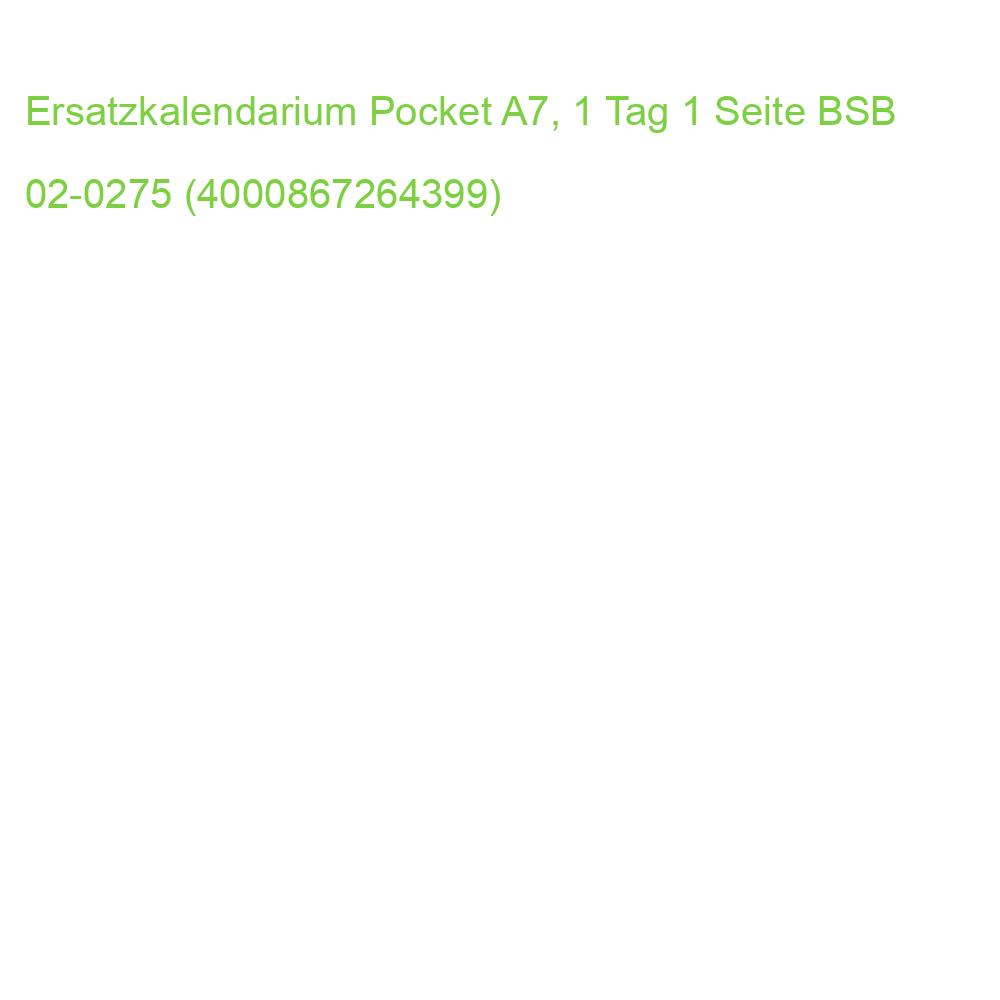 Ersatzkalendarium Pocket A7, 1 Tag 1 Seite BSB 02-0275 (4000867264399)