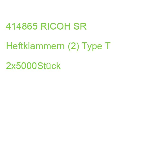414865 RICOH SR Heftklammern (2) Type T 2x5000Stück