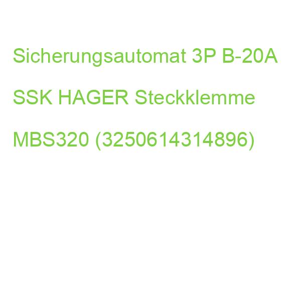Sicherungsautomat 3P B-20A SSK HAGER Steckklemme MBS320 (3250614314896)