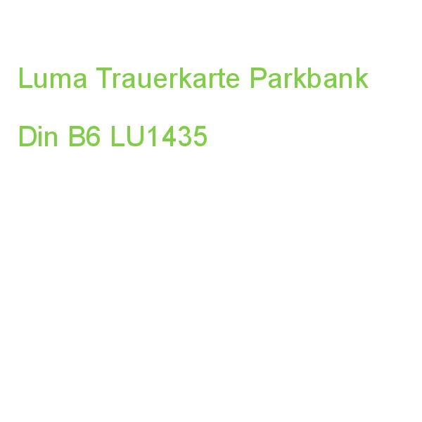 Luma Trauerkarte Parkbank Din B6 LU1435