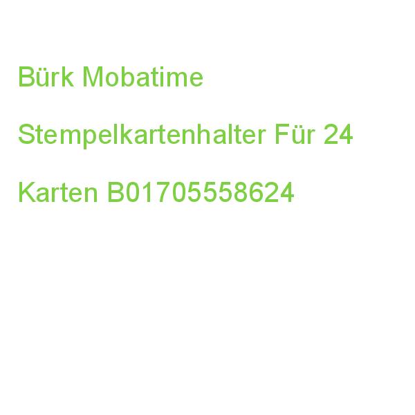 Bürk Mobatime Stempelkartenhalter Für 24 Karten B01705558624