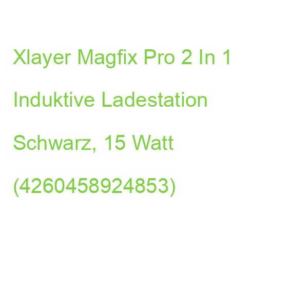 Xlayer Magfix Pro 2 In 1 Induktive Ladestation Schwarz, 15 Watt 220290 (4260458924853)