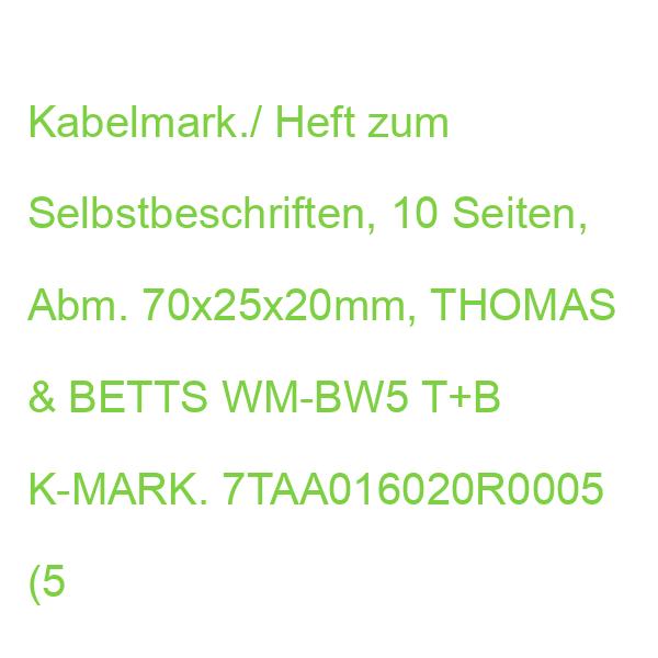 WM-BW5 Kabelmark./Heft Selbstbeschriften THOMAS & BETTS T+B K-MARK. 7TAA016020R0005 (5414363076841)