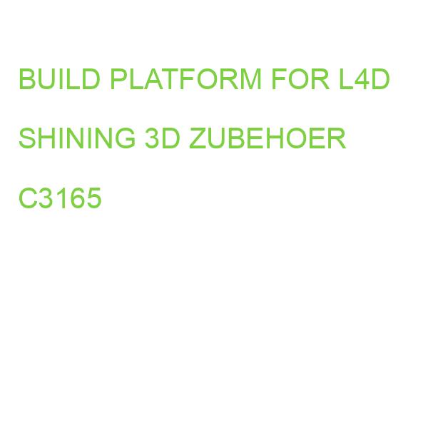 BUILD PLATFORM FOR L4D SHINING 3D ZUBEHOER C3165