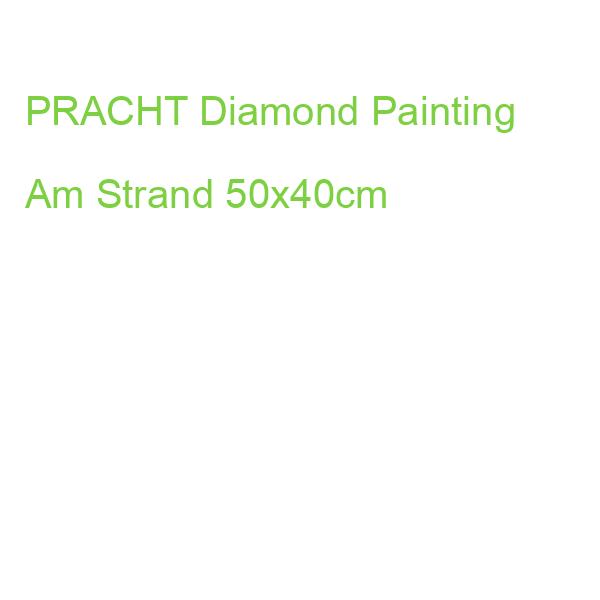 PRACHT Diamond Painting Am Strand 50x40cm