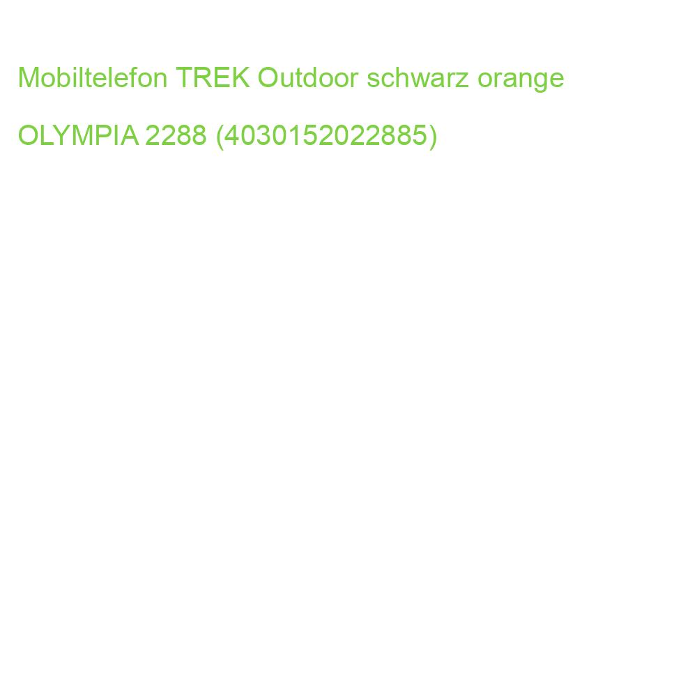 Mobiltelefon TREK Outdoor schwarz orange OLYMPIA 2288 (4030152022885)