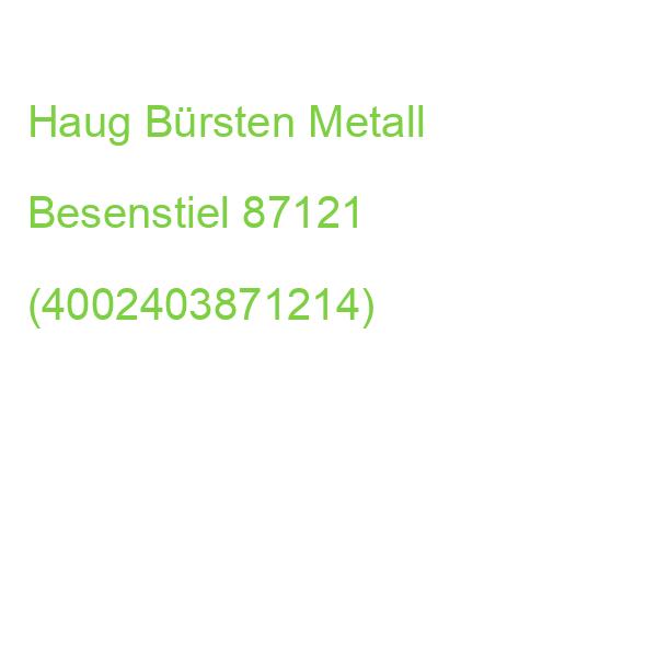 Haug Bürsten Metall Besenstiel 87121 (4002403871214)