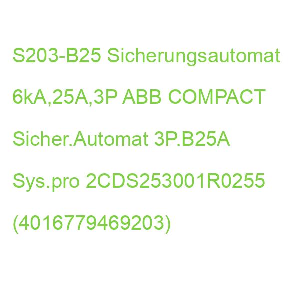 S203-B25 Sicherungsautomat 6kA,25A,3P ABB COMPACT Sicher.Automat 3P.B25A Sys.pro 2CDS253001R0255 (4016779469203)