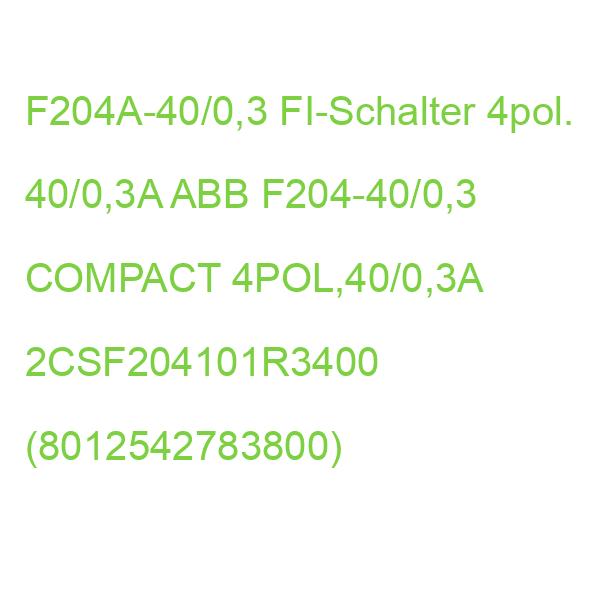 F204A-40/0,3 FI-Schalter 4pol. 40/0,3A ABB F204-40/0,3 COMPACT 4POL,40/0,3A 2CSF204101R3400 (8012542783800)