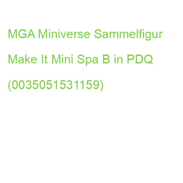 MGA_ZAPF MGA Miniverse Sammelfigur Make It Mini Spa B in PDQ (0035051531159)