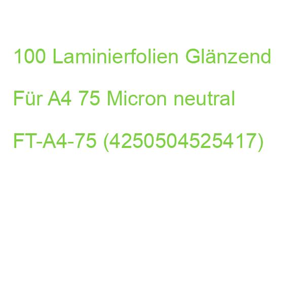 100 Laminierfolien Glänzend Für A4 75 Micron neutral FT-A4-75 (4250504525417)