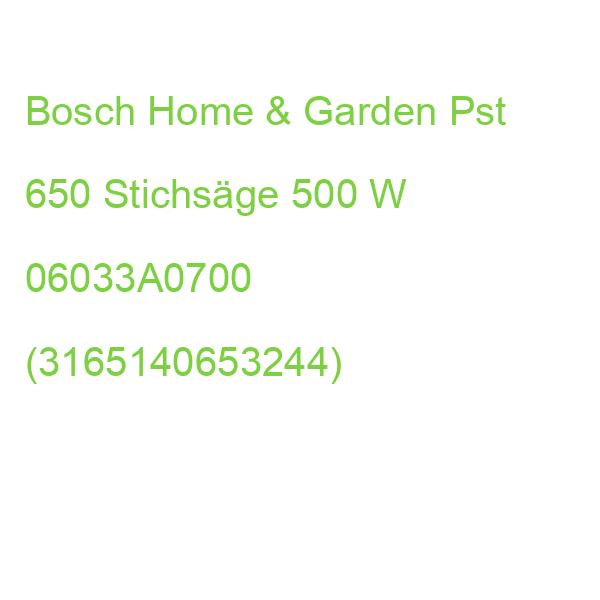 Bosch Home & Garden Pst 650 Stichsäge 500 W 06033A0700 (3165140653244)