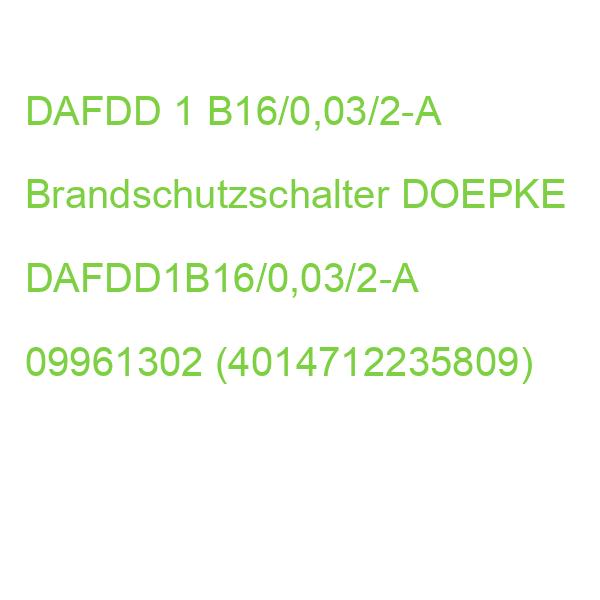 DAFDD 1 B16/0,03/2-A Brandschutzschalter DOEPKE 09961302 (4014712235809)