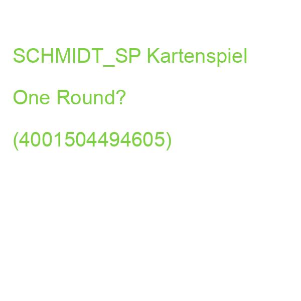 SCHMIDT_SP Kartenspiel One Round? (4001504494605)