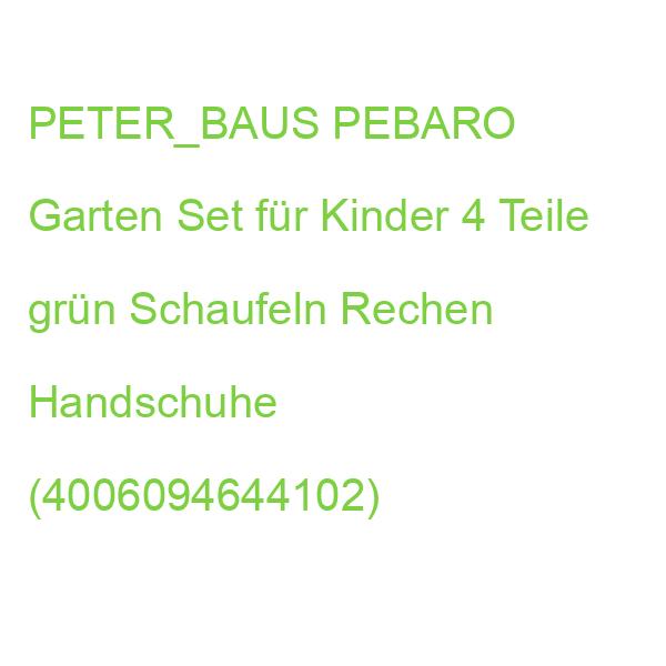 PETER_BAUS PEBARO Garten Set für Kinder 4 Teile grün Schaufeln Rechen Handschuhe (4006094644102)