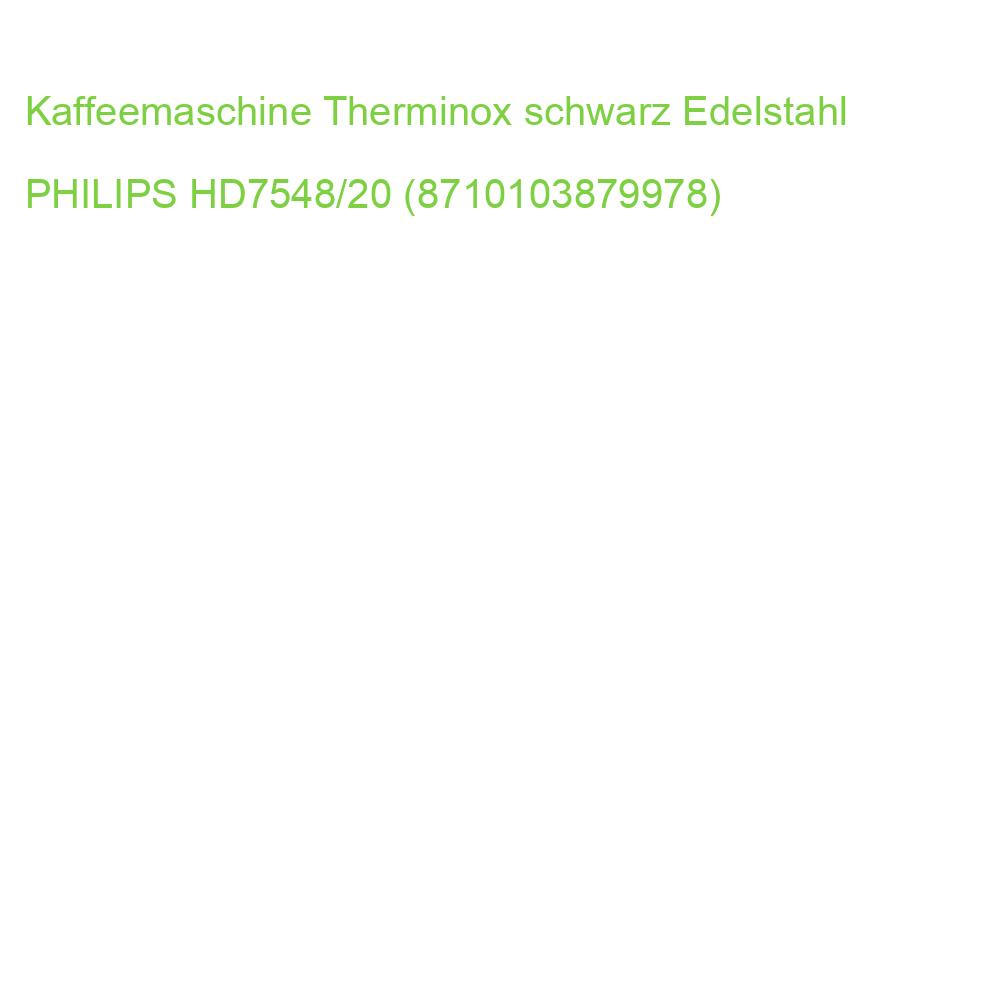 Kaffeemaschine Therminox schwarz Edelstahl PHILIPS HD7548/20 (8710103879978)
