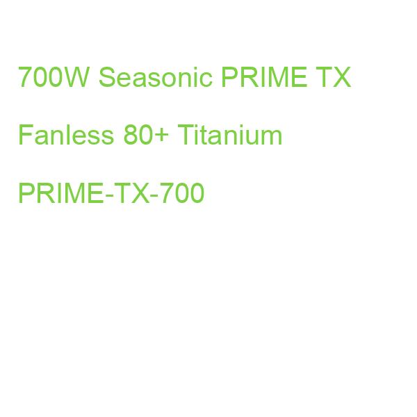 700W Seasonic PRIME TX Fanless 80+ Titanium PRIME-TX-700