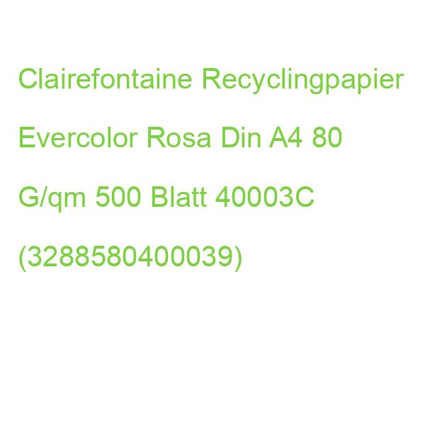 Clairefontaine Recyclingpapier Evercolor Rosa Din A4 80 G/qm 500 Blatt 40003C (3288580400039)