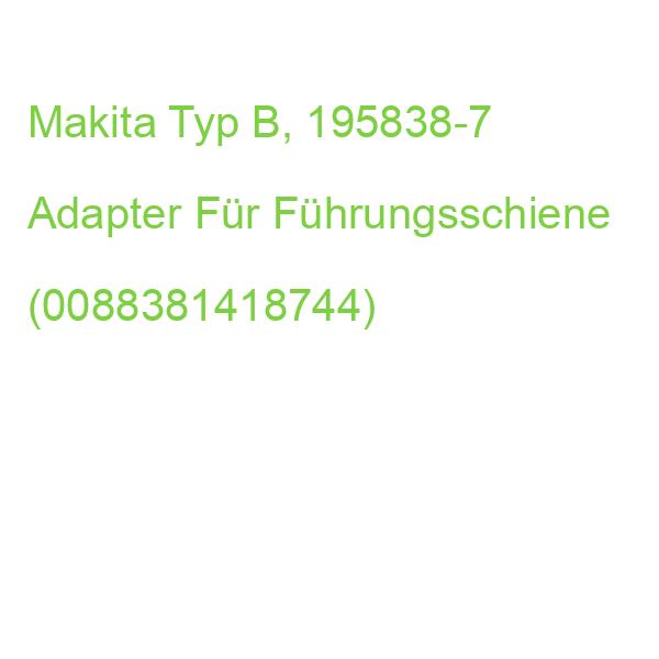Makita Typ B, 195838-7 Adapter Für Führungsschiene (0088381418744)