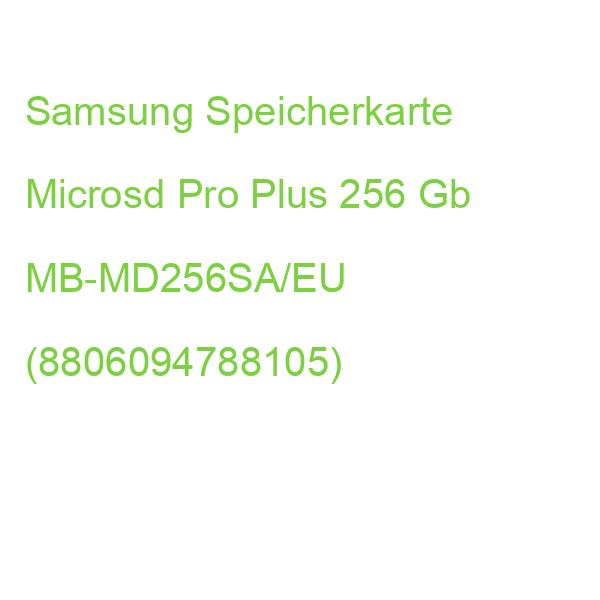 Samsung Speicherkarte Microsd Pro Plus 256 Gb MB-MD256SA/EU (8806094788105)