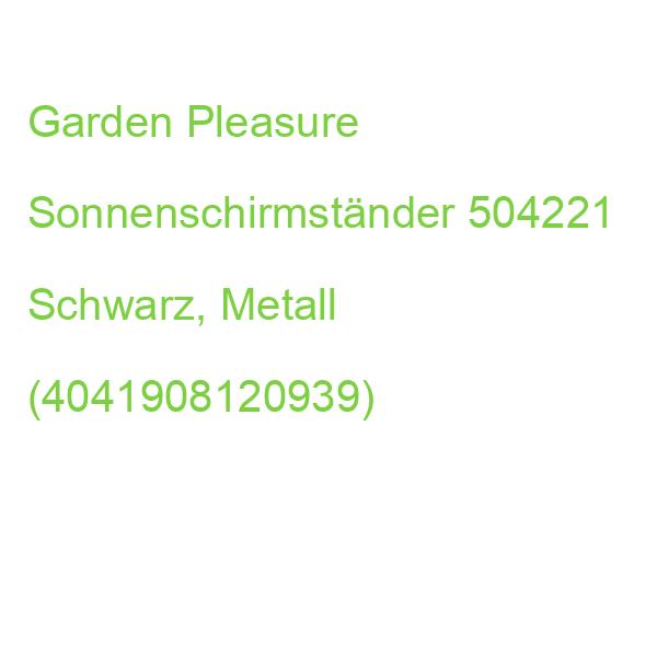 Garden Pleasure Sonnenschirmständer 504221 Schwarz, Metall (4041908120939)