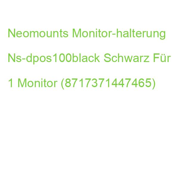 Neomounts Monitor-halterung Ns-dpos100black Schwarz Für 1 Monitor (8717371447465)