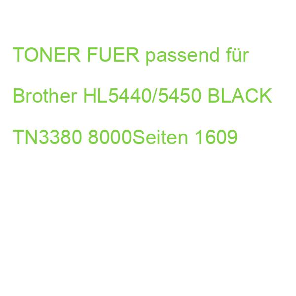 TONER FUER passend für Brother HL5440/5450 BLACK TN3380 8000Seiten 1609