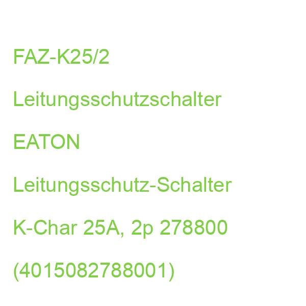 FAZ-K25/2 Leitungsschutzschalter EATON Leitungsschutz-Schalter K-Char 25A, 2p 278800 (4015082788001)
