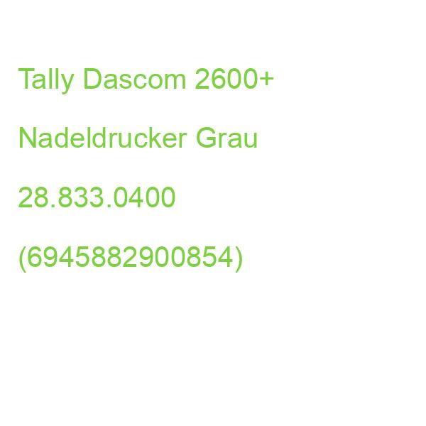Tally Dascom 2600+ Nadeldrucker Grau 28.833.0400 (6945882900854)