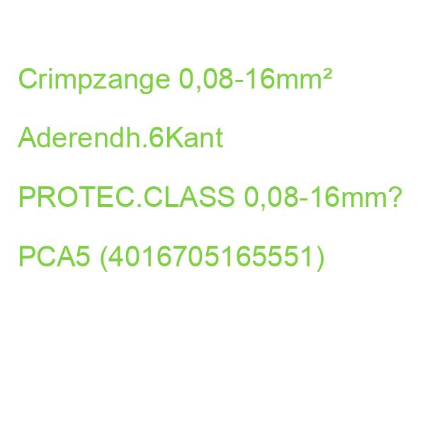 Crimpzange 0,08-16mm² Aderendh.6Kant PROTEC.CLASS 0,08-16mm? PCA5 (4016705165551)