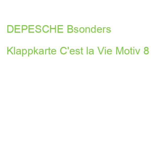DEPESCHE Bsonders Klappkarte C'est la Vie Motiv 8