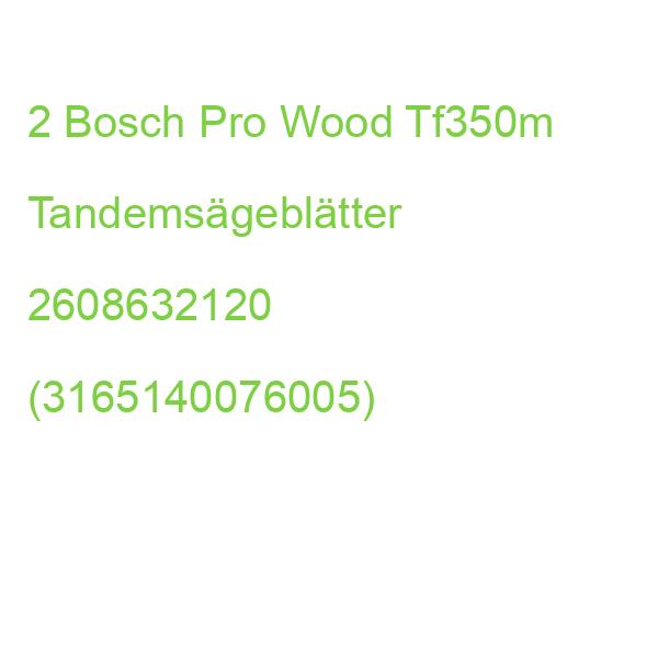 2 Bosch Pro Wood Tf350m Tandemsägeblätter 2608632120 (3165140076005)