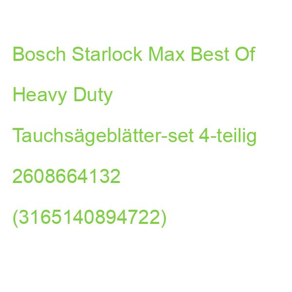 Bosch Starlock Max Best Of Heavy Duty Tauchsägeblätter-set 4-teilig 2608664132 (3165140894722)