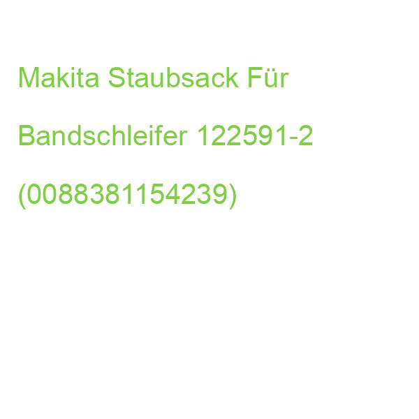 Makita Staubsack Für Bandschleifer 122591-2 (0088381154239)