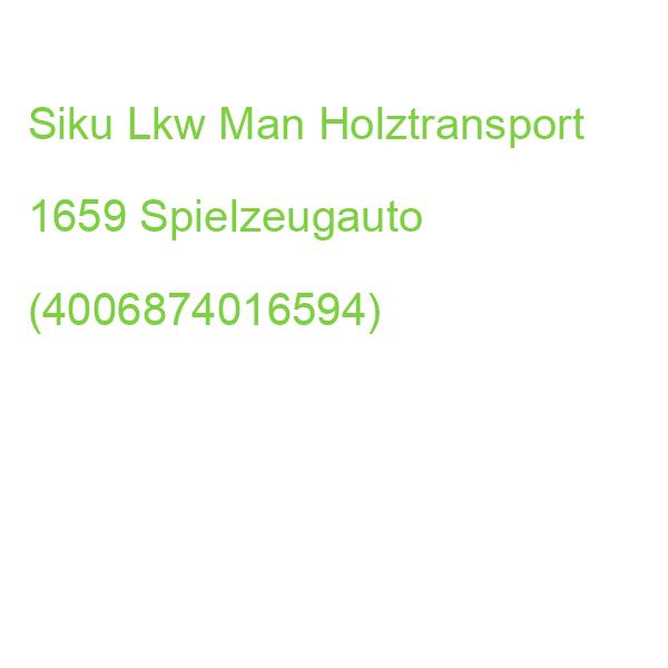 Siku Lkw Man Holztransport 1659 Spielzeugauto (4006874016594)