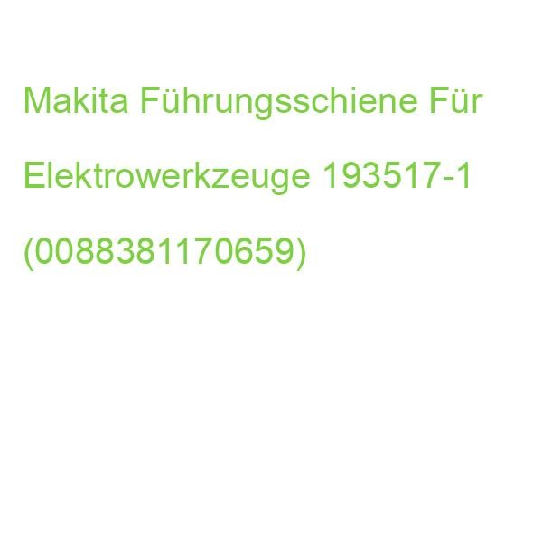 Makita 193517-1 Führungsschiene Für Elektrowerkzeuge (0088381170659)