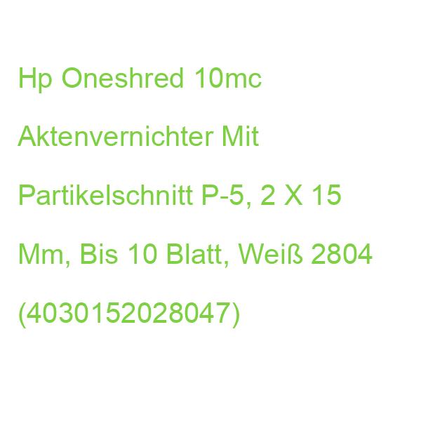 Hp Oneshred 10mc Aktenvernichter Mit Partikelschnitt P-5, 2 X 15 Mm, Bis 10 Blatt, Weiß 2804 (4030152028047)