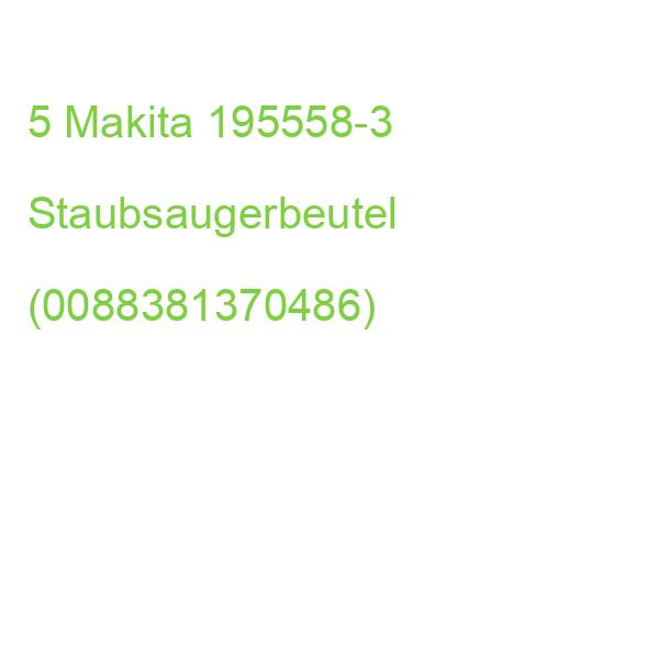 5 Makita 195558-3 Staubsaugerbeutel (0088381370486)