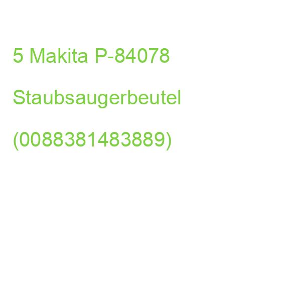 5 Makita P-84078 Staubsaugerbeutel (0088381483889)
