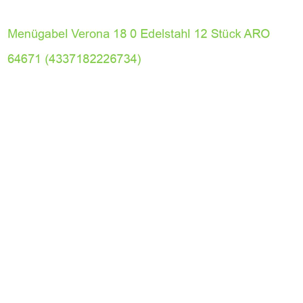 Menügabel Verona 18 0 Edelstahl 12 Stück ARO 6471 (4337182226734)