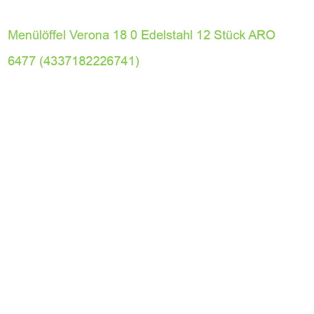 Menülöffel Verona 18 0 Edelstahl 12 Stück ARO 6477 (4337182226741)
