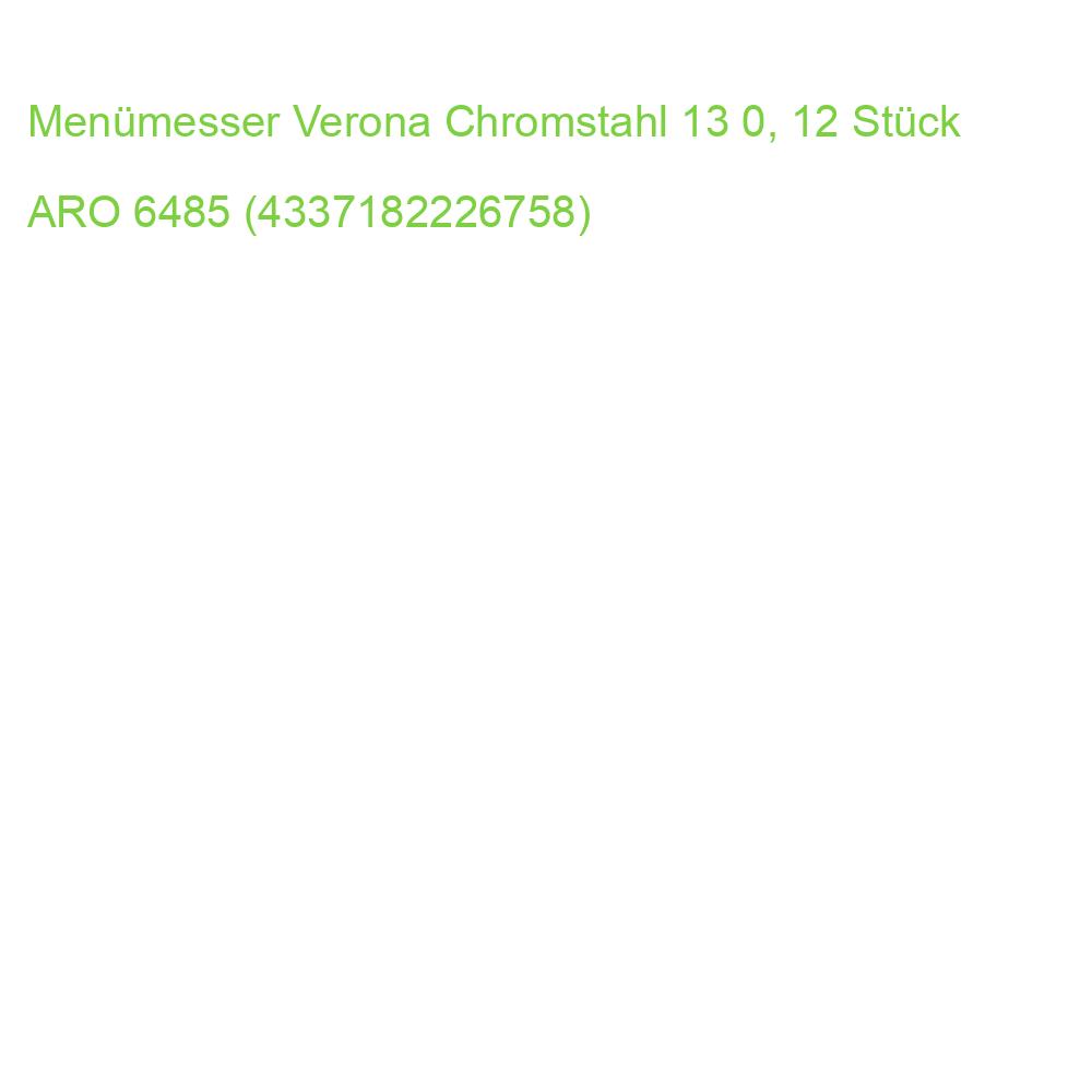 Menümesser Verona Chromstahl 13 0, 12 Stück ARO 6485 (4337182226758)