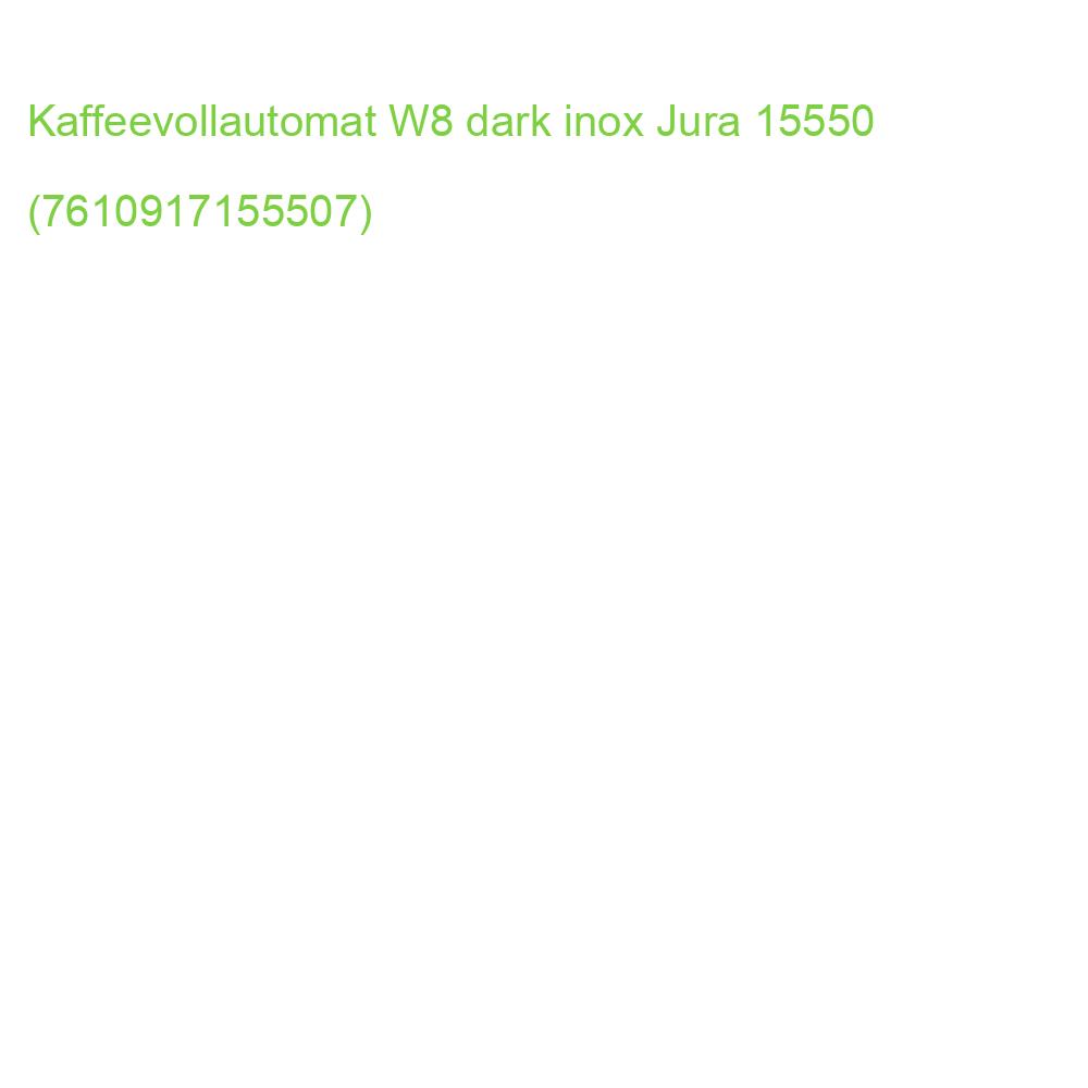 Kaffeevollautomat W8 dark inox Jura 15550 (7610917155507)